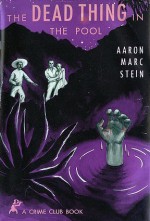 The Dead Thing in the Pool - Aaron Marc Stein