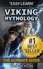 Viking Mythology: The Ultimate Guide: Thor, Odin, Loki, Norse Mythology, Viking History - Dan Jackson