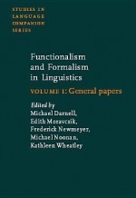 Functionalism and Formalism in Linguistics: Volume I: General Papers - Michael Darnell, Frederick J. Newmeyer, Michael Noonan, Edith A. Moravcsik, Kathleen Wheatly