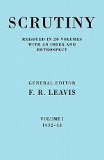 Scrutiny: A Quarterly Review Vol 1 1932-33 - F.R. Leavis