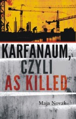 Karfanaum, czyli as killed - Maja Novak, Wojciech Domachowski