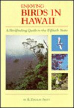 Enjoying Birds and Other Wildlife in Hawaii: A Site-by-site guide to the Islands for the birder and naturalist - H. Douglas Pratt