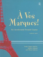 A Vos Marques!: An Accelerated French Course - Sandy Tippett-Spirtou