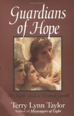 Guardians of Hope: The Angels' Guide to Personal Growth - Terry Lynn Taylor