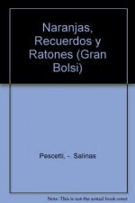 Naranjas, recuerdos y ratones / Oranges, Memories and Mice (Gran Bolsi) (Spanish Edition) - Luis María Pescetti