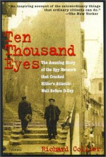 Ten Thousand Eyes: The Amazing Story of the Spy Network That Cracked Hitler's Atlantic Wall Before D-Day - Richard Collier