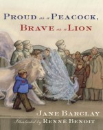 Proud as a Peacock, Brave as a Lion - Jane Barclay, Renné Benoit