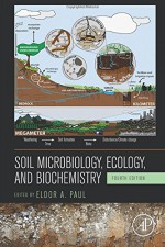 Soil Microbiology, Ecology and Biochemistry, Fourth Edition - Eldor A. Paul