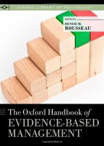 The Oxford Handbook of Evidence-based Management (Oxford Library of Psychology) - Denise M. Rousseau