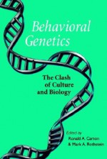 Behavioral Genetics: The Clash of Culture and Biology - Mark A. Rothstein