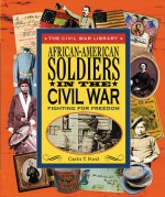 African-American Soldiers in the Civil War: Fighting for Freedom - Carin T. Ford