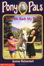 Give Me Back My Pony - Jeanne Betancourt, Paul Bachem