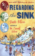 Regarding the Sink: Where, Oh Where, Did Waters Go? - Kate Klise, M. Sarah Klise