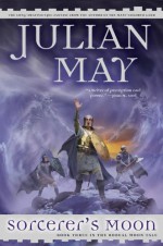 Sorcerer's Moon - Julian May