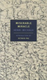 Miserable Miracle (New York Review Books Classics) - Henri Michaux, Louise Varèse, Anna Moschovakis, Octavio Paz