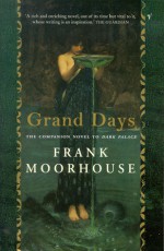 Grand Days - Frank Moorhouse