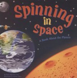 Spinning in Space: A Book About the Planets (Amazing Science: Exploring the Sky) - Dana Meachen Rau, Denise Shea