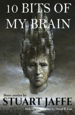 10 Bits of My Brain - Stuart Jaffe, David Coe