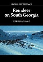 Reindeer on South Georgia: The Ecology of an Introduced Population - N. Leader-Williams, L.C. Bliss, A.C. Clarke