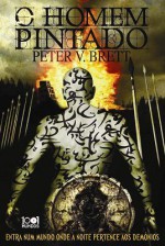 O Homem Pintado (Ciclo A Noite dos Demónios, #1) - Peter V. Brett, Renato Carreira