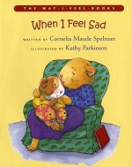 When I Feel Sad (The Way I Feel Books) - Cornelia Maude Spelman