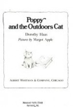 Poppy and the Outdoors Cat - Dorothy Haas, Margot Apple