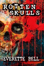 Rotten Skulls - Everette Bell, Wartooth Ebooks