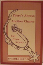 There's Always Another Chance and Other Stories - Elmer Kelton