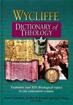 Wycliffe Dictionary of Theology - Carl F.H. Henry, Everett F. Harrison, Geoffrey W. Bromiley