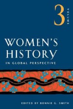 Women's History in Global Perspective, Volume 3 - Bonnie G. Smith