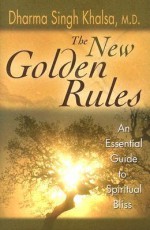 The New Golden Rules - Dharma Singh Khalsa, Deepak Chopra