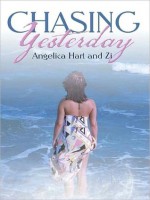 Chasing Yesterday - Angelica Hart, Zi