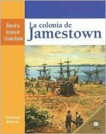 La Colonia de Jamestown/ Jamestown Colony (Hitos De La Historia De Estados Unidos/Landmark Events in American History) - Marylee Knowlton, Janet Riehecky