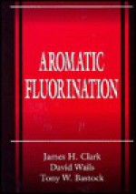 Aromatic Fluorination - James H. Clark