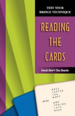 Reading the Cards (Test Your Bridge Technique) - David Bird, Tim Bourke