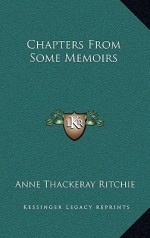 Chapters from Some Memoirs - Anne Thackeray Ritchie