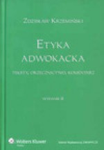 Etyka adwokacka. Teksty, orzecznictwo, komentarz - Zdzisław Krzemiński