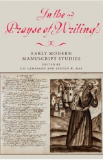 In the Prayse of Writing: Early Modern Manuscript Studies - Susan P. Cerasano, Steven W. May