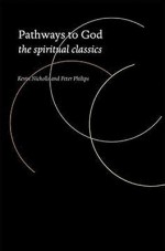 Pathways to God: The Spiritual Classics - Kevin Nichols