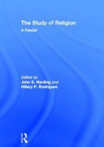 The Study of Religion: A Reader - John Harding, Hillary Rodrigues