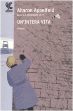 Un'intera vita - Aharon Appelfeld