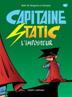 Capitaine Static 2 : L'imposteur - Alain M. Bergeron, Samuel Parent