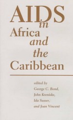 AIDS in Africa and the Caribbean - George Clement Bond, George Clement Bond, John Kreniske, Ida Susser