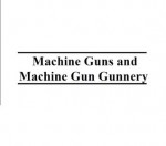 Machine Guns and Machine Gun Gunnery, Plus 500 free US military manuals and US Army field manuals when you sample this book - US Army, Delene Kvasnicka of Survivalebooks