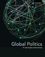 Global Politics: Emerging Networks, Trends, and Challenges - W. Andy Knight, Tom Keating