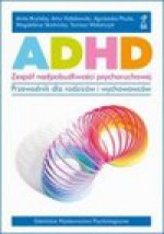 ADHD Zespół nadpobudliwości psychoruchowej - Kołakowski, Wolańczyk, Pisula, Skotnicka