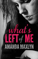 What's Left of Me (Volume 1) - Amanda Maxlyn