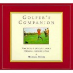 A Golfer's Companion: The World of Golf and a Personal Record Book - Michael Hobbs