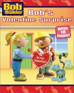 Bob the Builder: Bob's Valentine Surprise (Board Book) - Kim Ostrow, Simon Spotlight, Terri Chicko, Joe Chicko