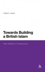 Towards Building a British Islam: New Muslims' Perspectives - Haifaa A. Jawad